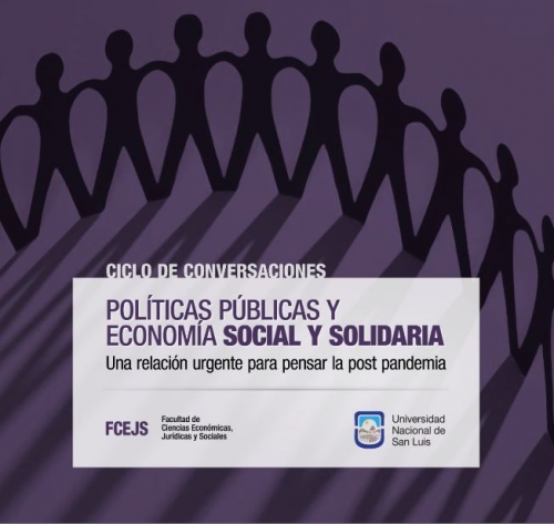 PRIMER CONVERSARTORIO DEL CICLO: POLÍTICAS PÚBLICAS Y ECONOMÍA SOCIAL Y SOLIDARIA. UNA RELACIÓN URGENTE PARA PENSAR LA POST PANDEMIA